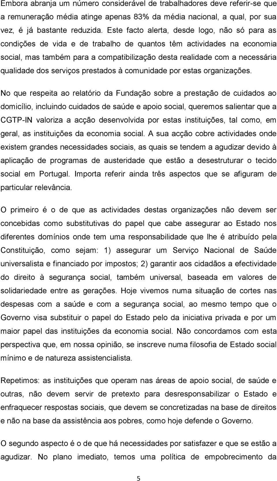 qualidade dos serviços prestados à comunidade por estas organizações.