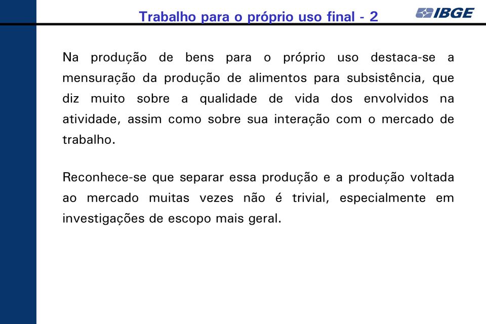 atividade, assim como sobre sua interação com o mercado de trabalho.