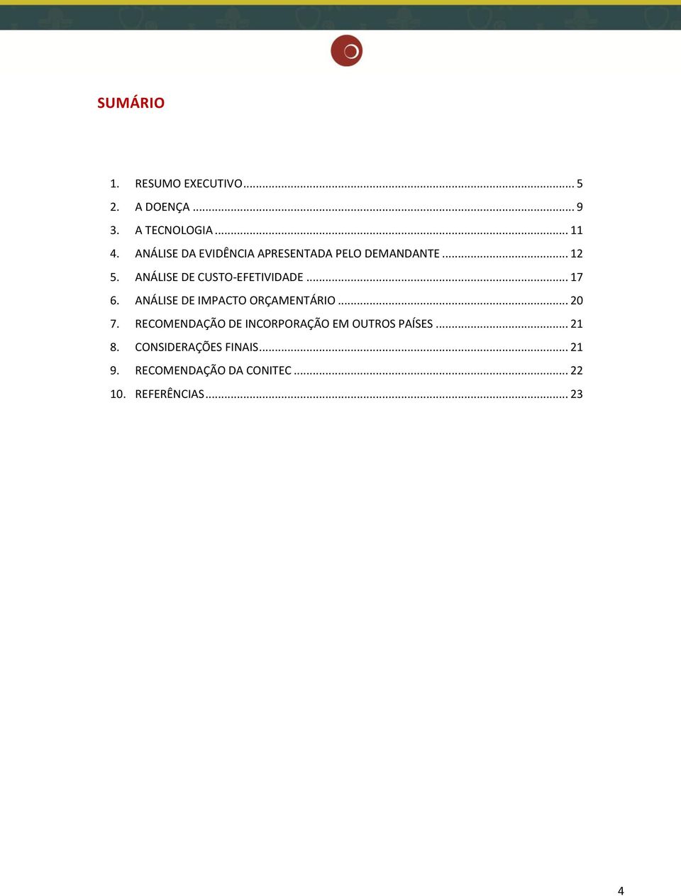 .. 17 6. ANÁLISE DE IMPACTO ORÇAMENTÁRIO... 20 7.