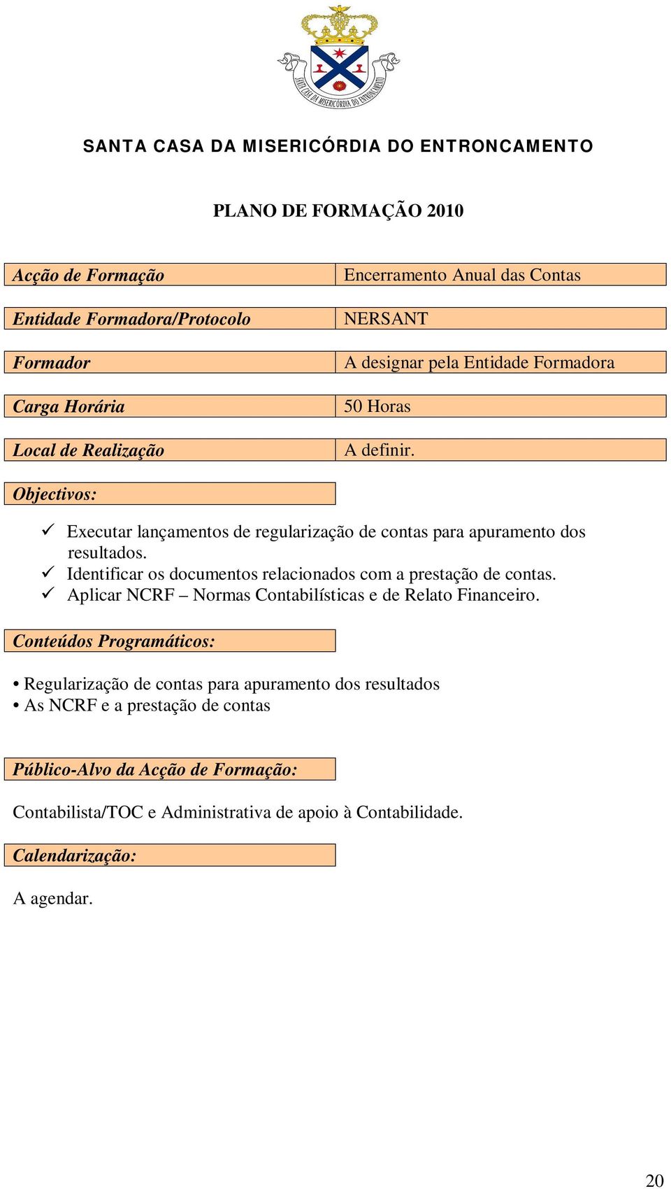 Identificar os documentos relacionados com a prestação de contas.