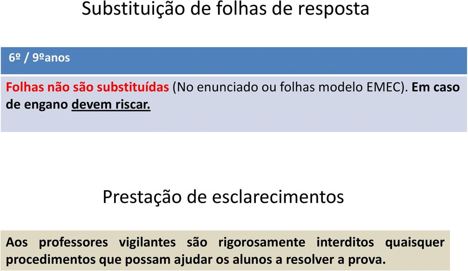 Prestação de esclarecimentos Aos professores vigilantes são rigorosamente