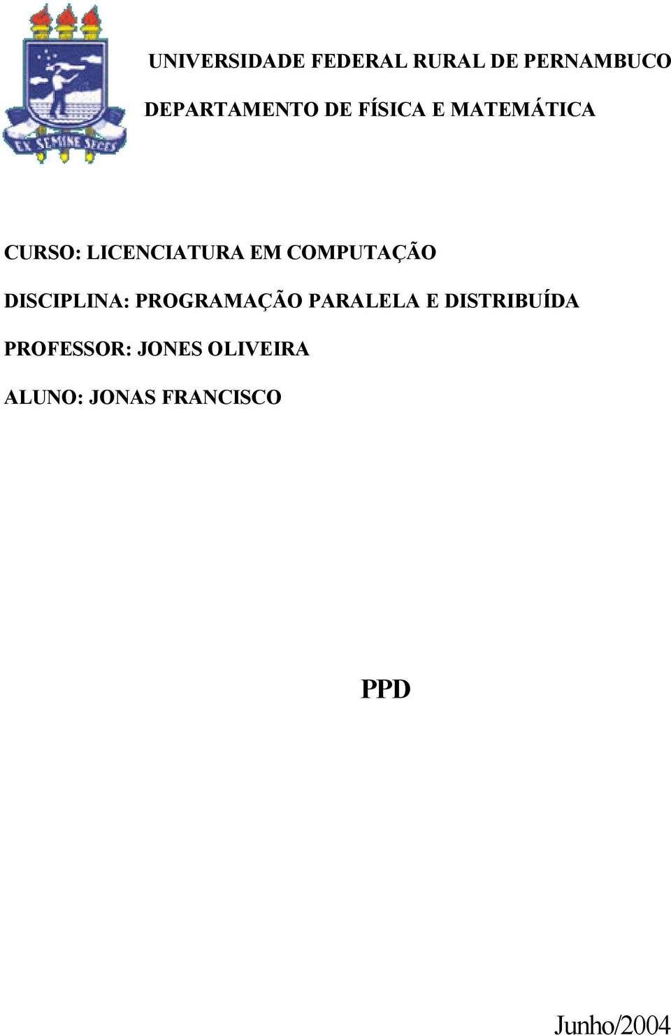 COMPUTAÇÃO DISCIPLINA: PROGRAMAÇÃO PARALELA E