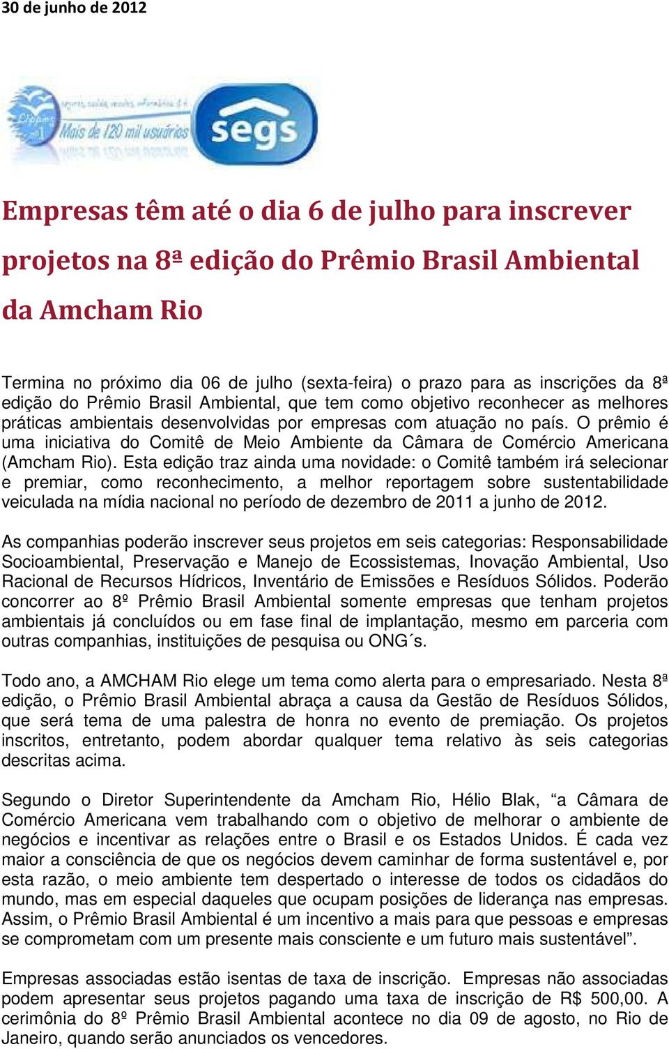 O prêmio é uma iniciativa do Comitê de Meio Ambiente da Câmara de Comércio Americana (Amcham Rio).