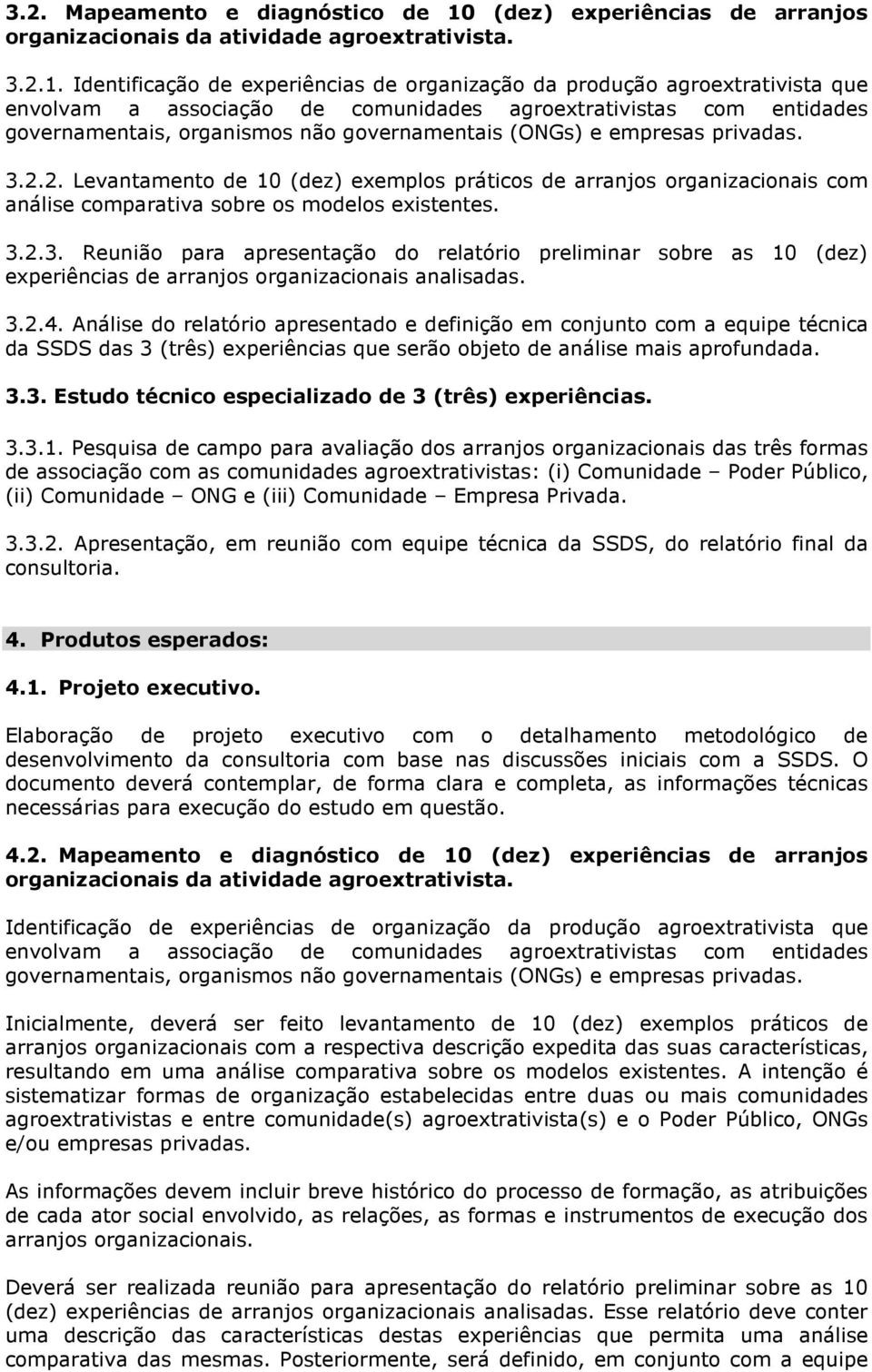 Identificação de experiências de organização da produção agroextrativista que envolvam a associação de comunidades agroextrativistas com entidades governamentais, organismos não governamentais (ONGs)