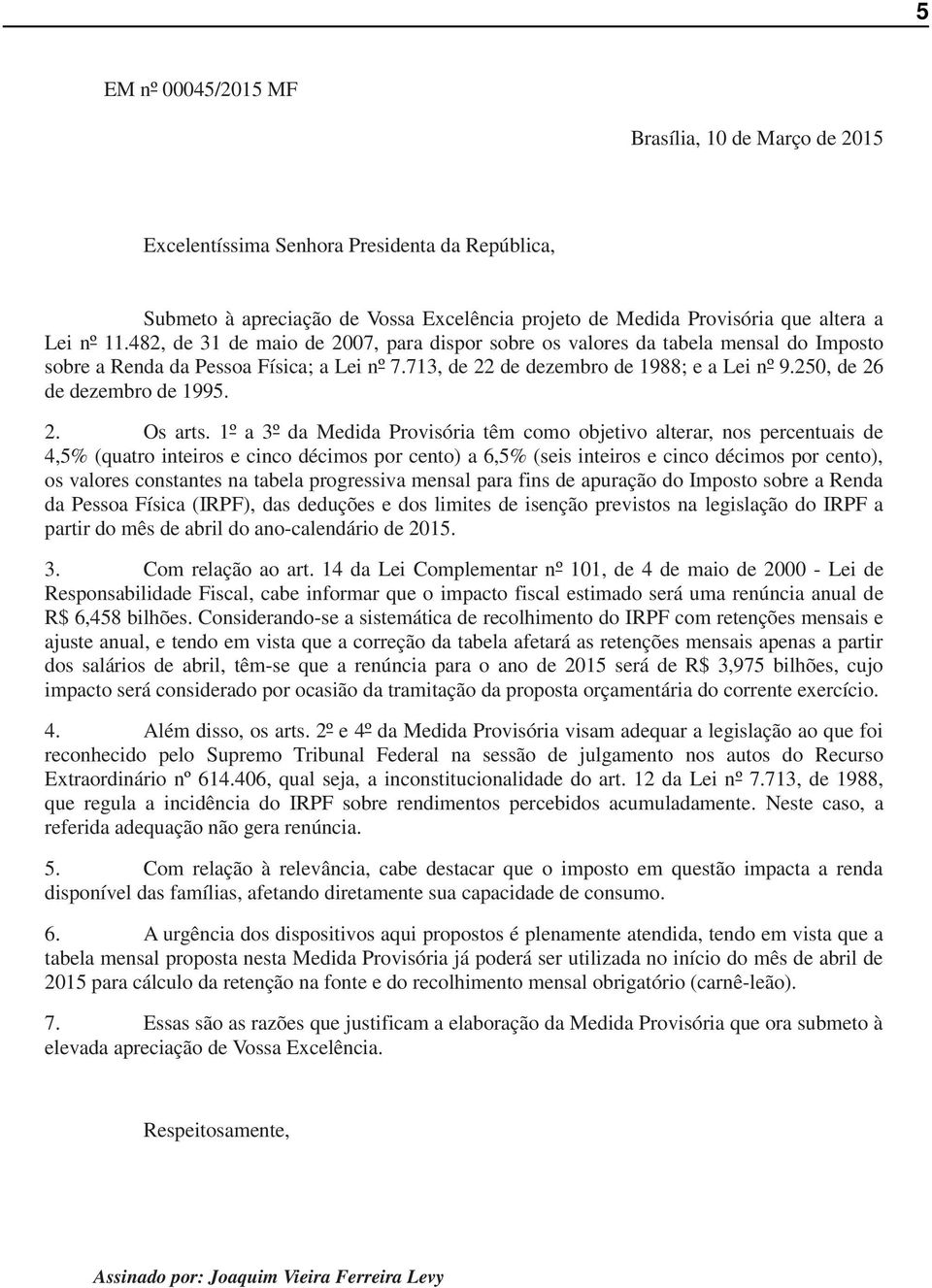 250, de 26 de dezembro de 1995. 2. Os arts.