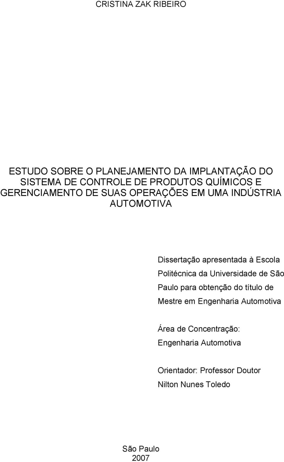 Escola Politécnica da Universidade de São Paulo para obtenção do título de Mestre em Engenharia