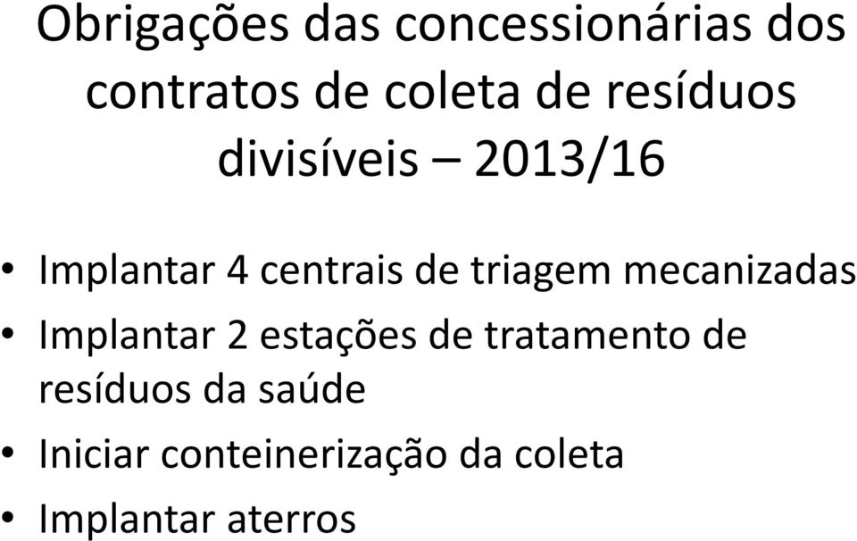 mecanizadas Implantar 2 estações de tratamento de resíduos