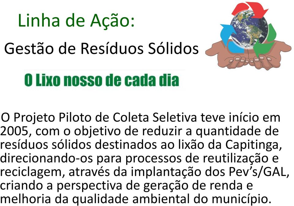 Capitinga, direcionando-os para processos de reutilização e reciclagem, através da implantação