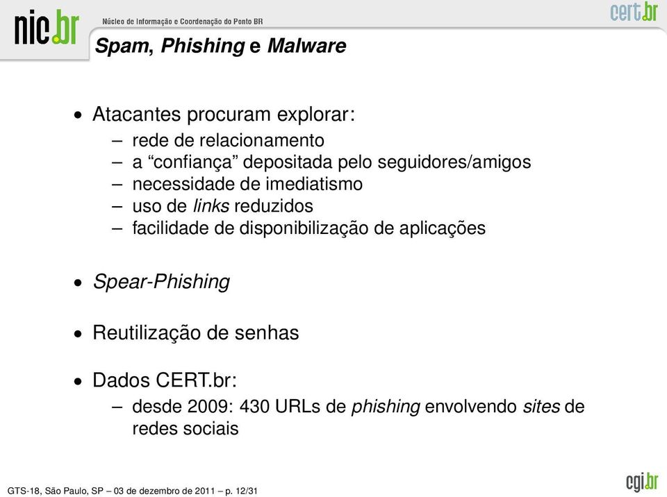 disponibilização de aplicações Spear-Phishing Reutilização de senhas Dados CERT.