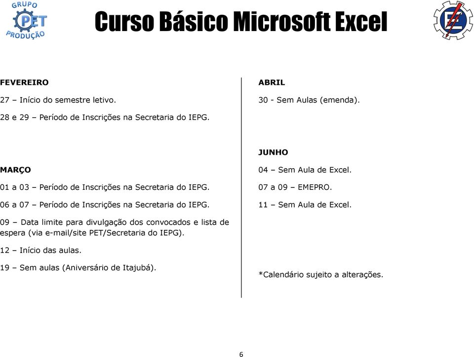 04 Sem Aula de Excel. 07 a 09 EMEPRO. 11 Sem Aula de Excel.