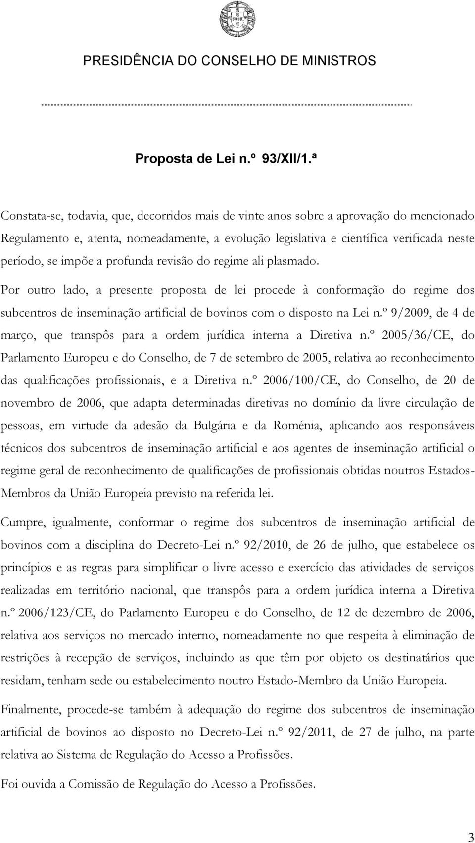 º 9/2009, de 4 de março, que transpôs para a ordem jurídica interna a Diretiva n.