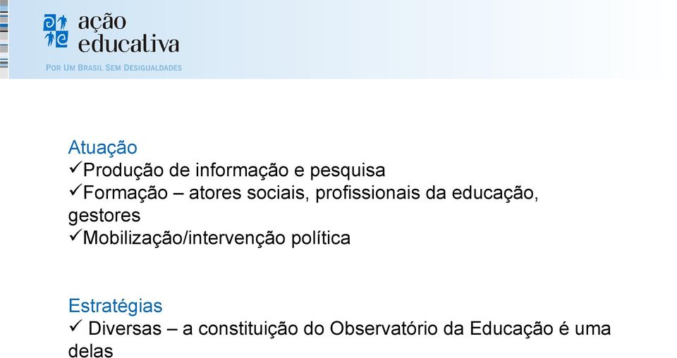 Mobilização/intervenção política Estratégias