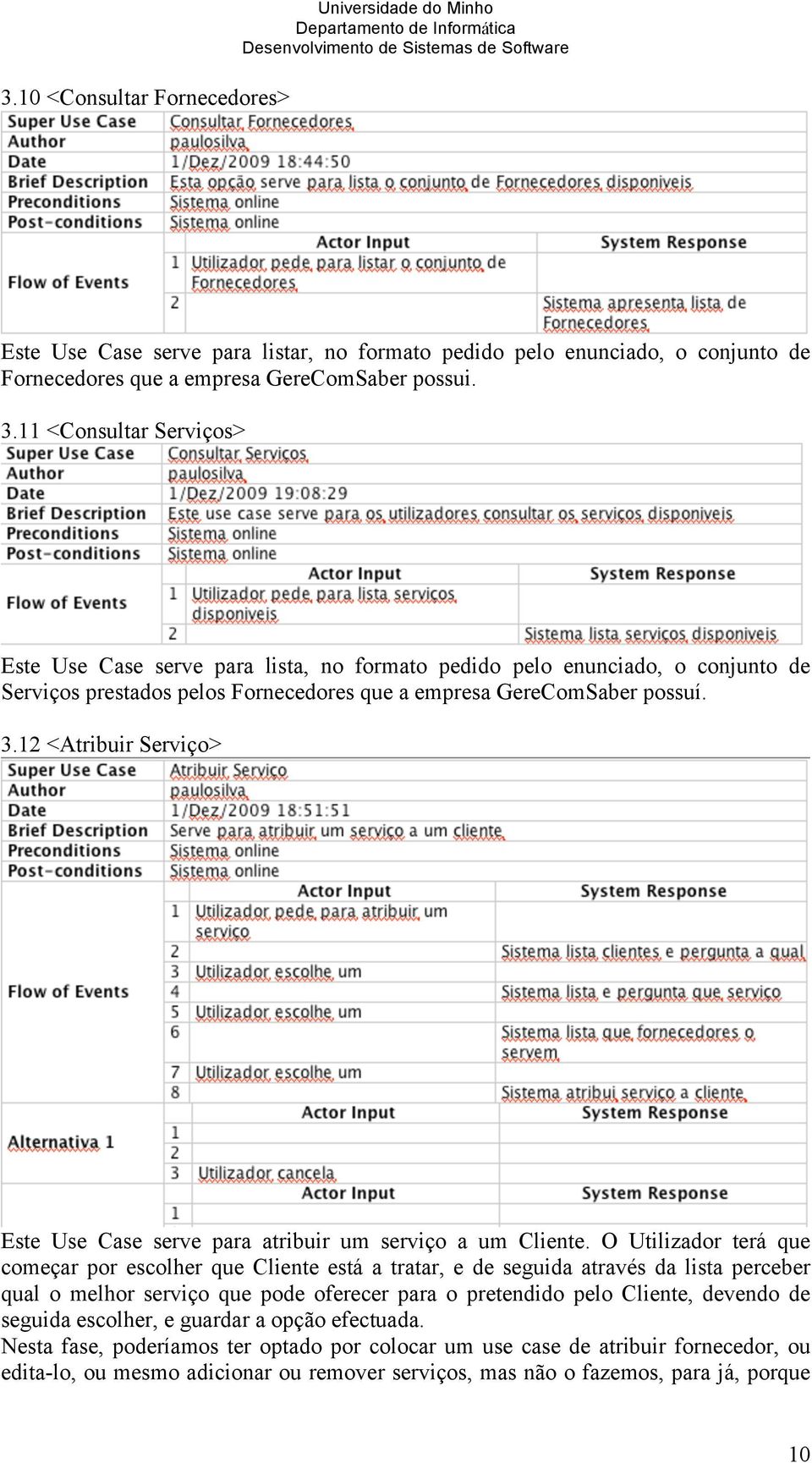 12 <Atribuir Serviço> Este Use Case serve para atribuir um serviço a um Cliente.