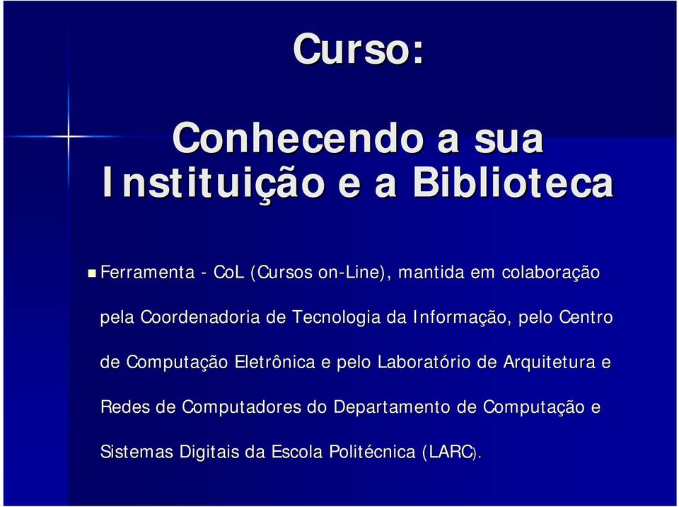 Centro de Computação Eletrônica e pelo Laboratório rio de Arquitetura e Redes de