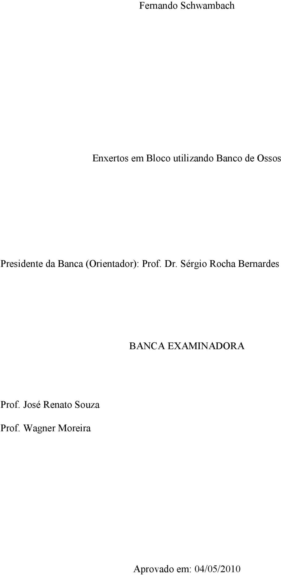Sérgio Rocha Bernardes BANCA EXAMINADORA Prof.