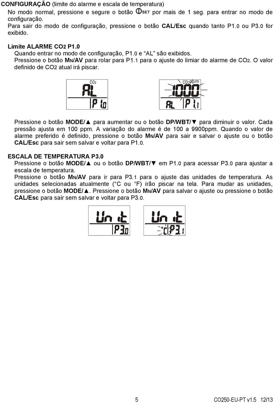 Pressione o botão MN/AV para rolar para P1.1 para o ajuste do limiar do alarme de C2. valor definido de C2 atual irá piscar.