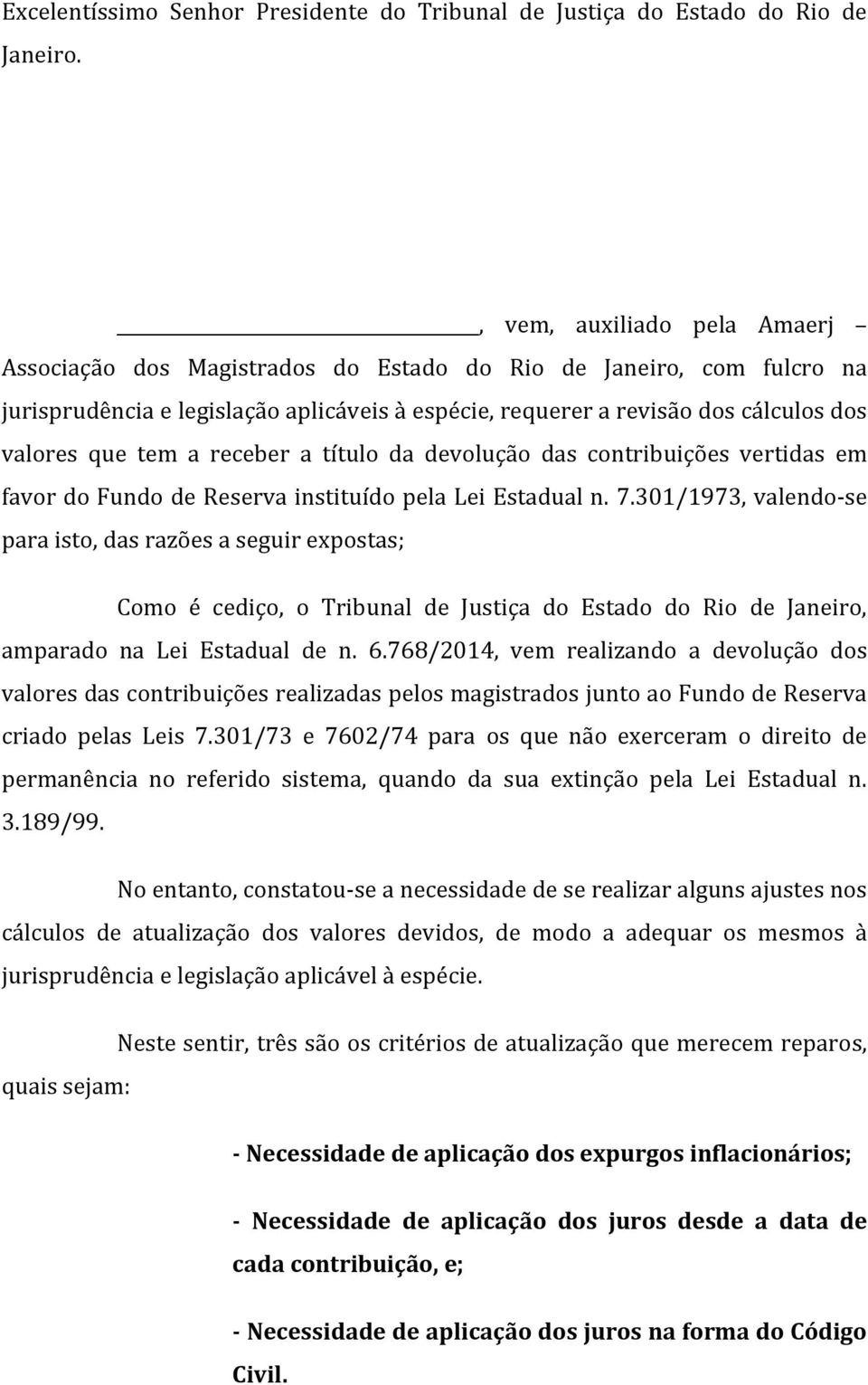 tem a receber a título da devolução das contribuições vertidas em favor do Fundo de Reserva instituído pela Lei Estadual n. 7.