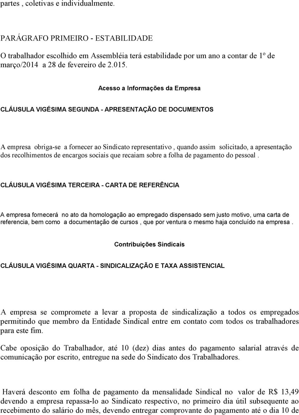 recolhimentos de encargos sociais que recaiam sobre a folha de pagamento do pessoal.