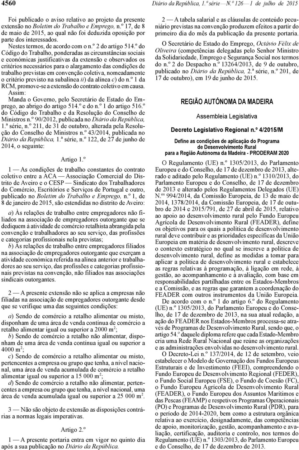 º do Código do Trabalho, ponderadas as circunstâncias sociais e económicas justificativas da extensão e observados os critérios necessários para o alargamento das condições de trabalho previstas em