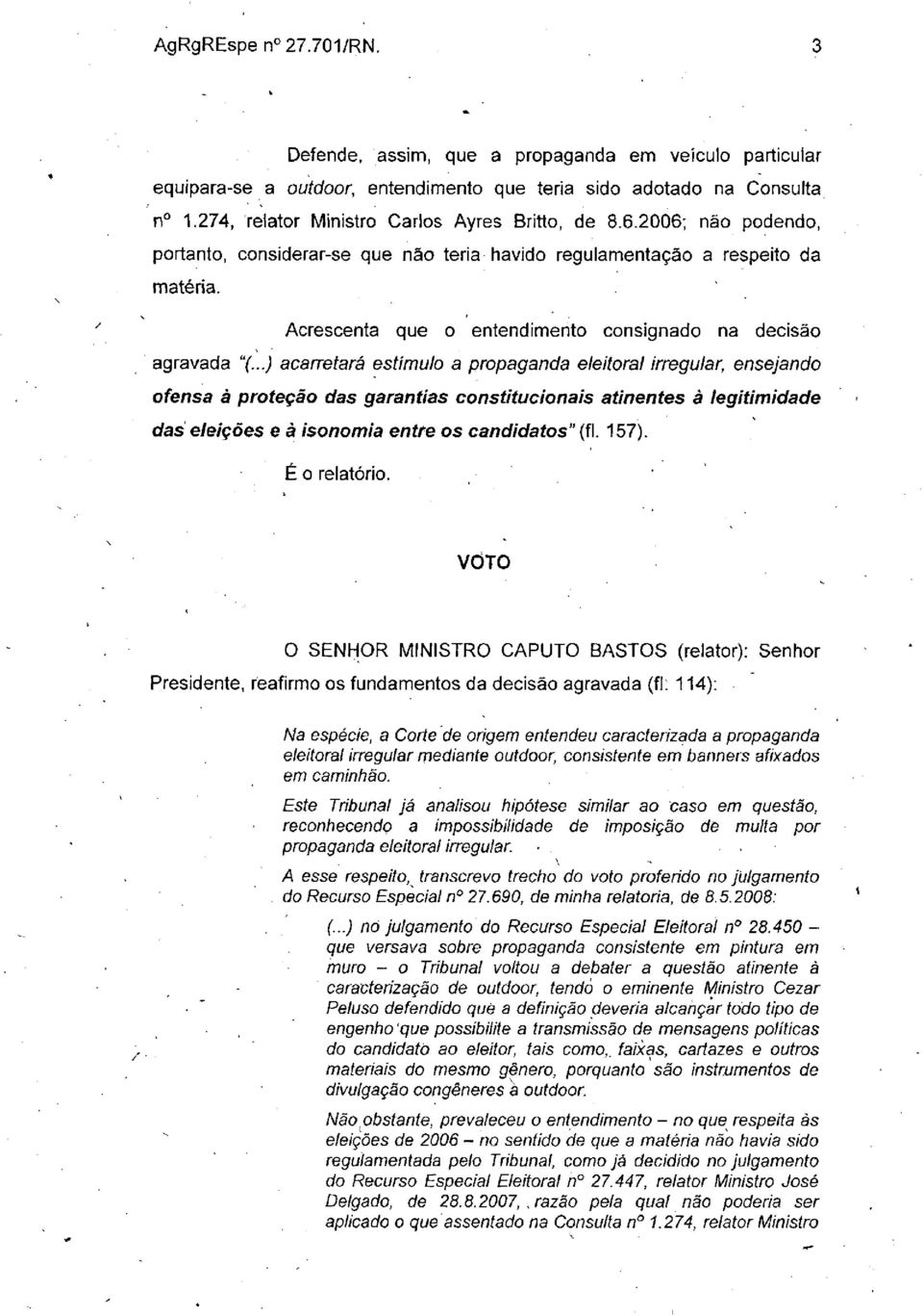 Acrescenta que o entendimento consignado na decisão agravada "(.