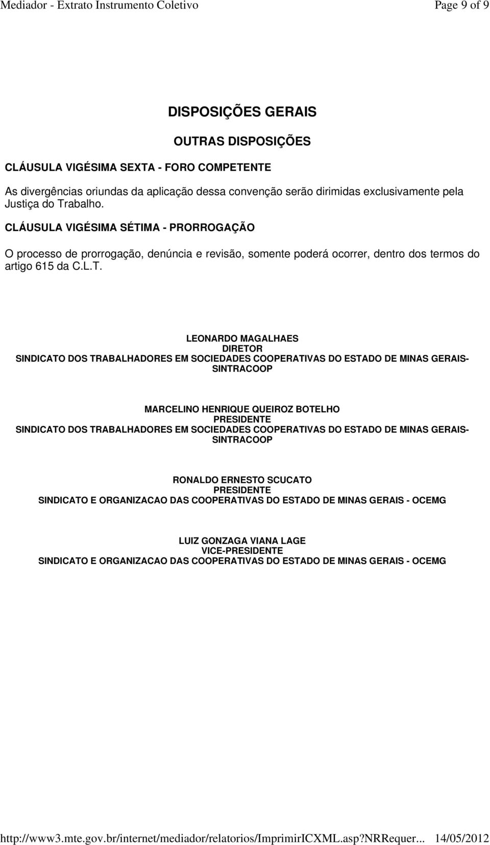 DOS TRABALHADORES EM SOCIEDADES COOPERATIVAS DO ESTADO DE MINAS GERAIS- SINTRACOOP MARCELINO HENRIQUE QUEIROZ BOTELHO PRESIDENTE SINDICATO DOS TRABALHADORES EM SOCIEDADES COOPERATIVAS DO ESTADO DE