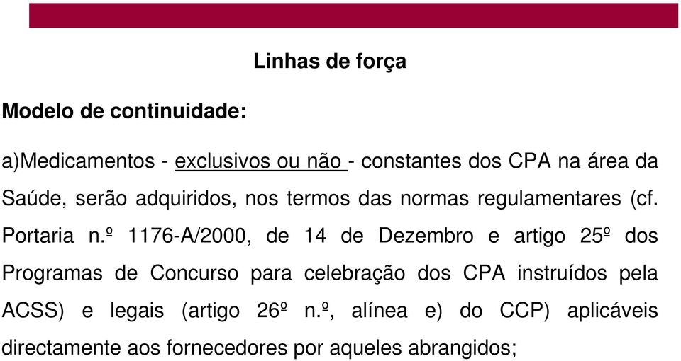 º 1176-A/2000, de 14 de Dezembro e artigo 25º dos Programas de Concurso para celebração dos CPA