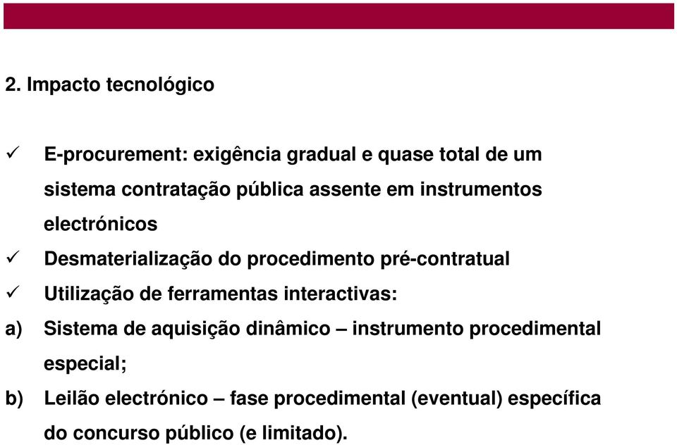 Utilização de ferramentas interactivas: a) Sistema de aquisição dinâmico instrumento procedimental