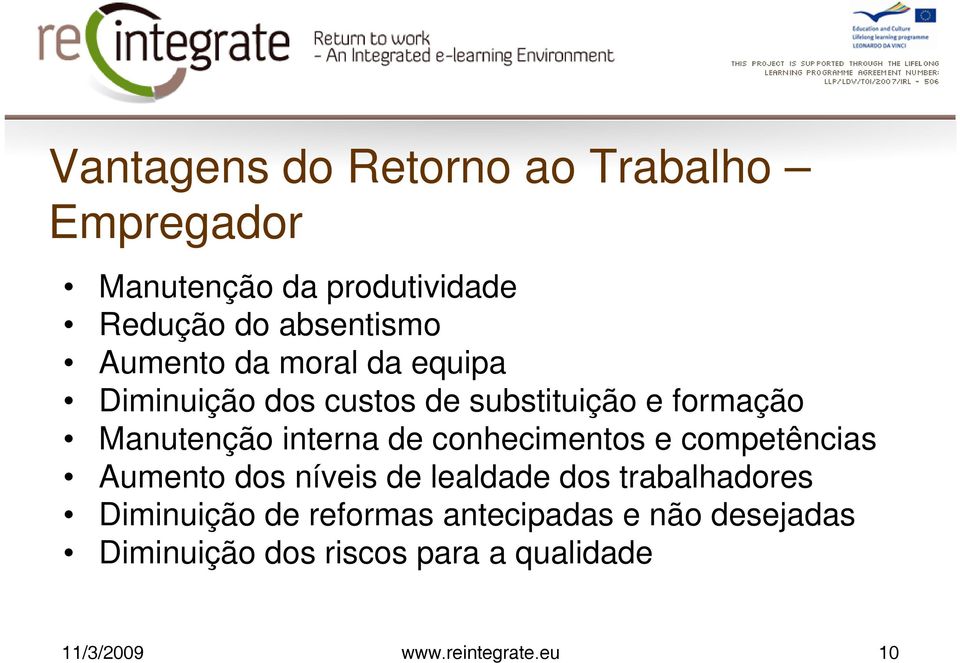 conhecimentos e competências Aumento dos níveis de lealdade dos trabalhadores Diminuição de