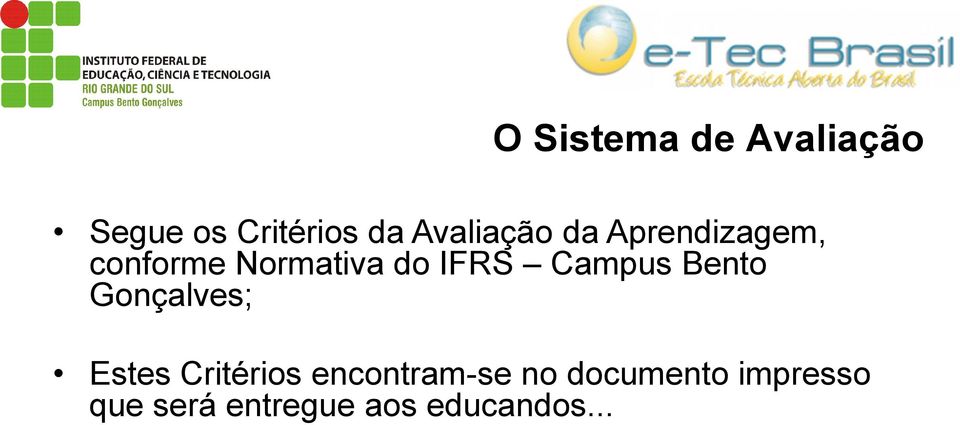 IFRS Campus Bento Gonçalves; Estes Critérios