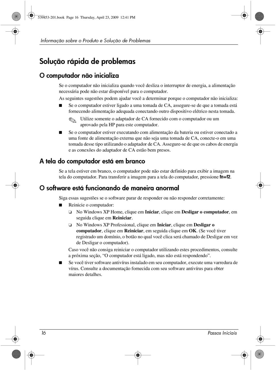 desliza o interruptor de energia, a alimentação necessária pode não estar disponível para o computador.