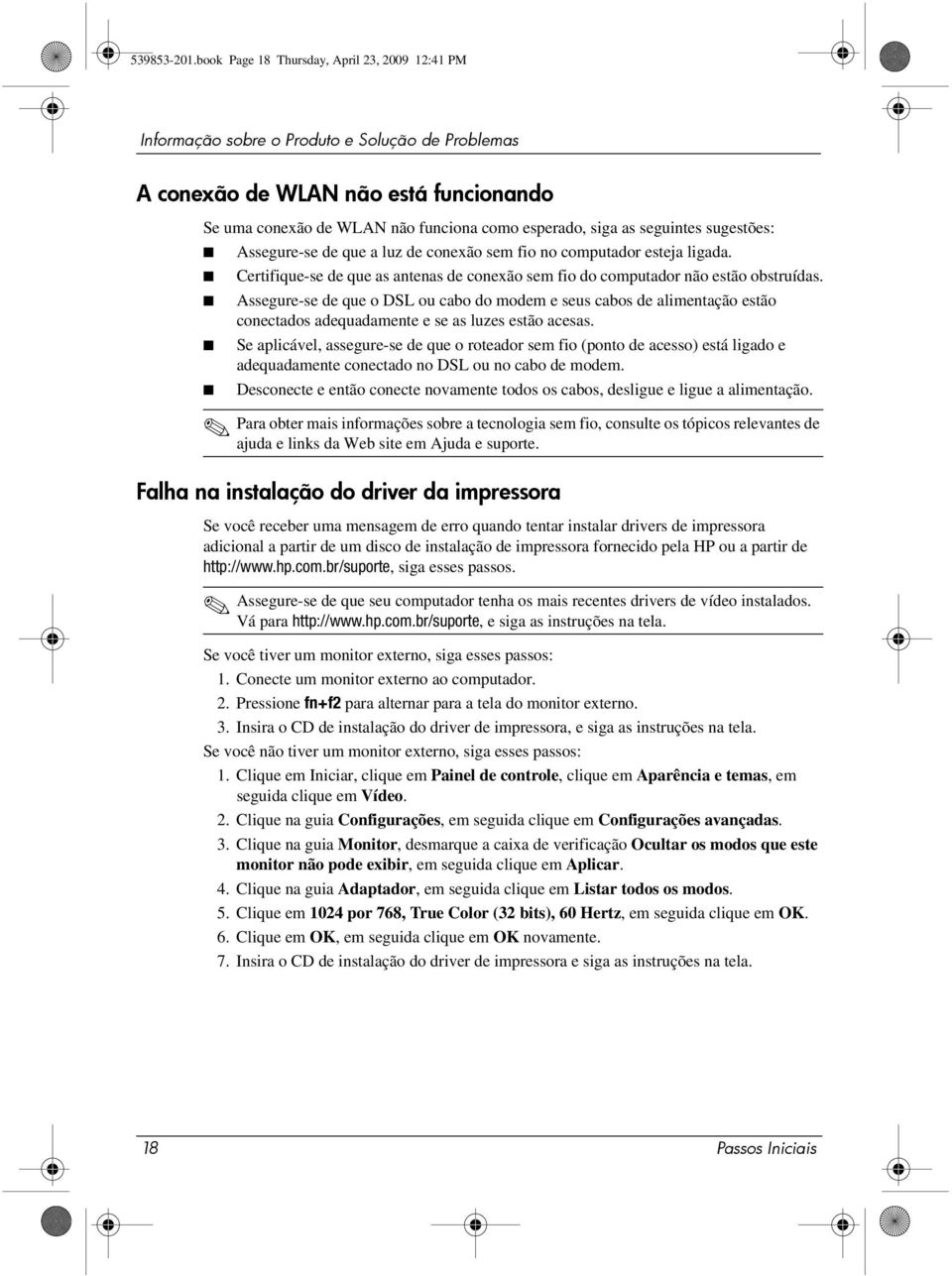 seguintes sugestões: Assegure-se de que a luz de conexão sem fio no computador esteja ligada. Certifique-se de que as antenas de conexão sem fio do computador não estão obstruídas.