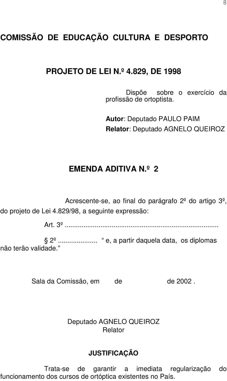 829/98, a seguinte expressão: Art. 3º... 2º.