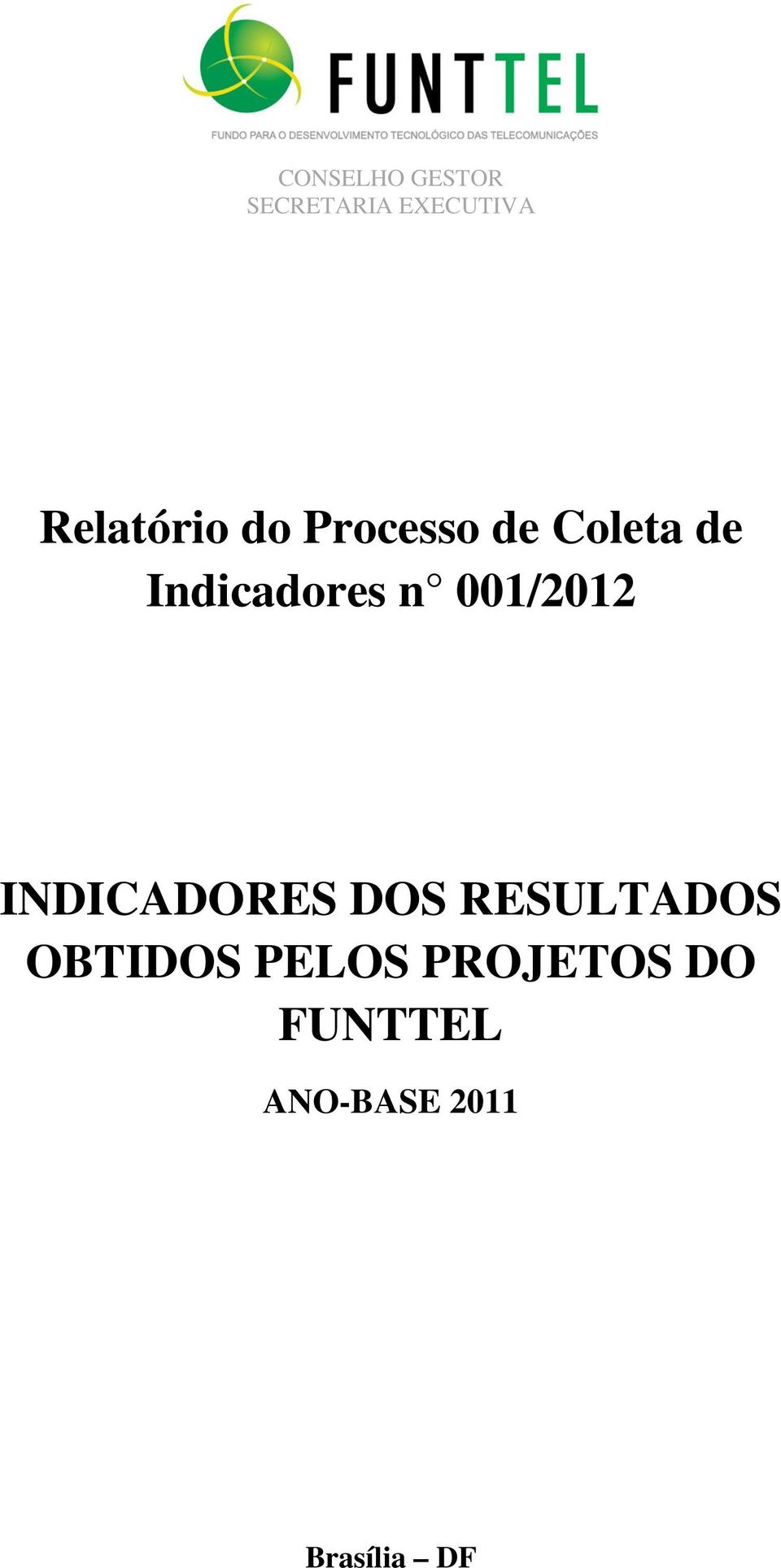 Indicadores n 001/2012 INDICADORES DOS