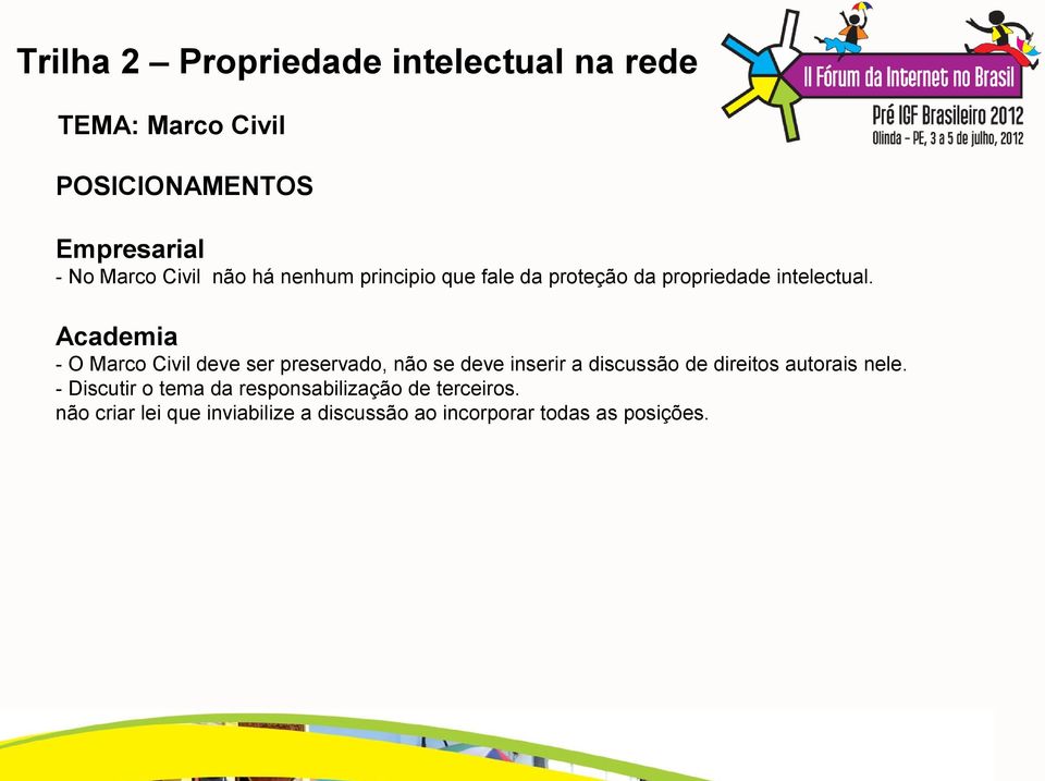 Academia - O Marco Civil deve ser preservado, não se deve inserir a discussão de direitos