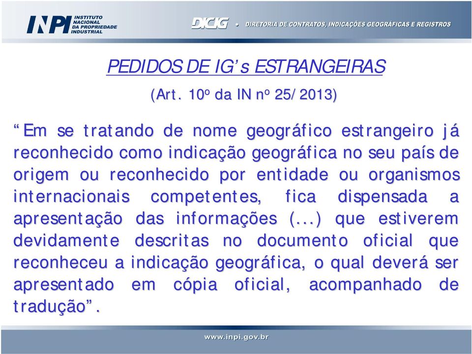 seu país s de origem ou reconhecido por entidade ou organismos internacionais competentes, fica dispensada a