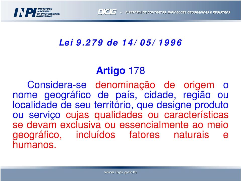 geográfico de país, cidade, região ou localidade de seu território, que