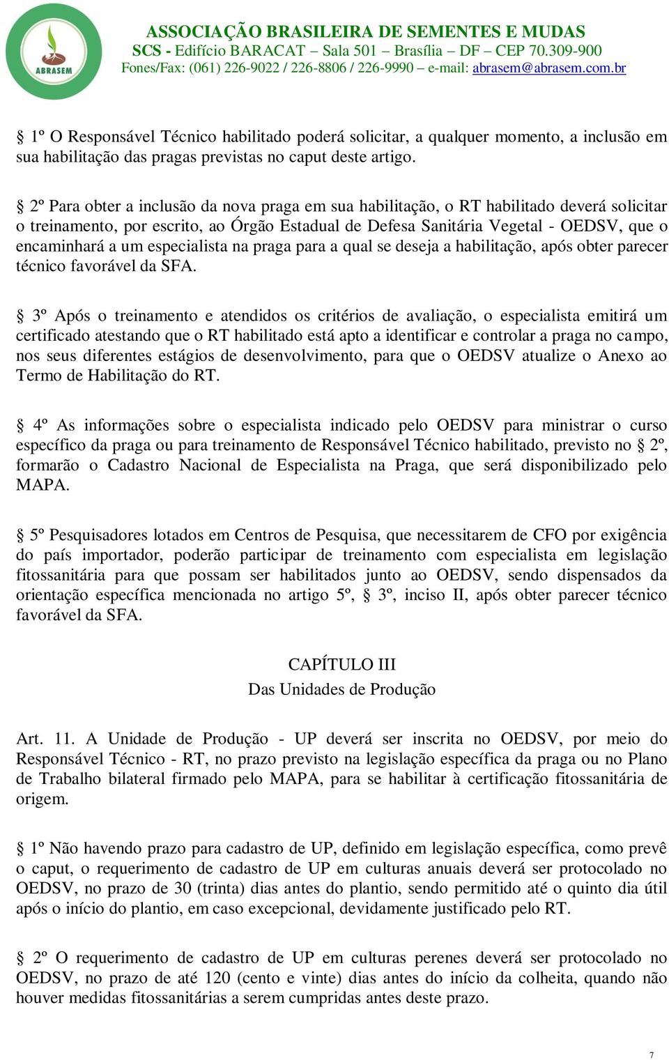 especialista na praga para a qual se deseja a habilitação, após obter parecer técnico favorável da SFA.