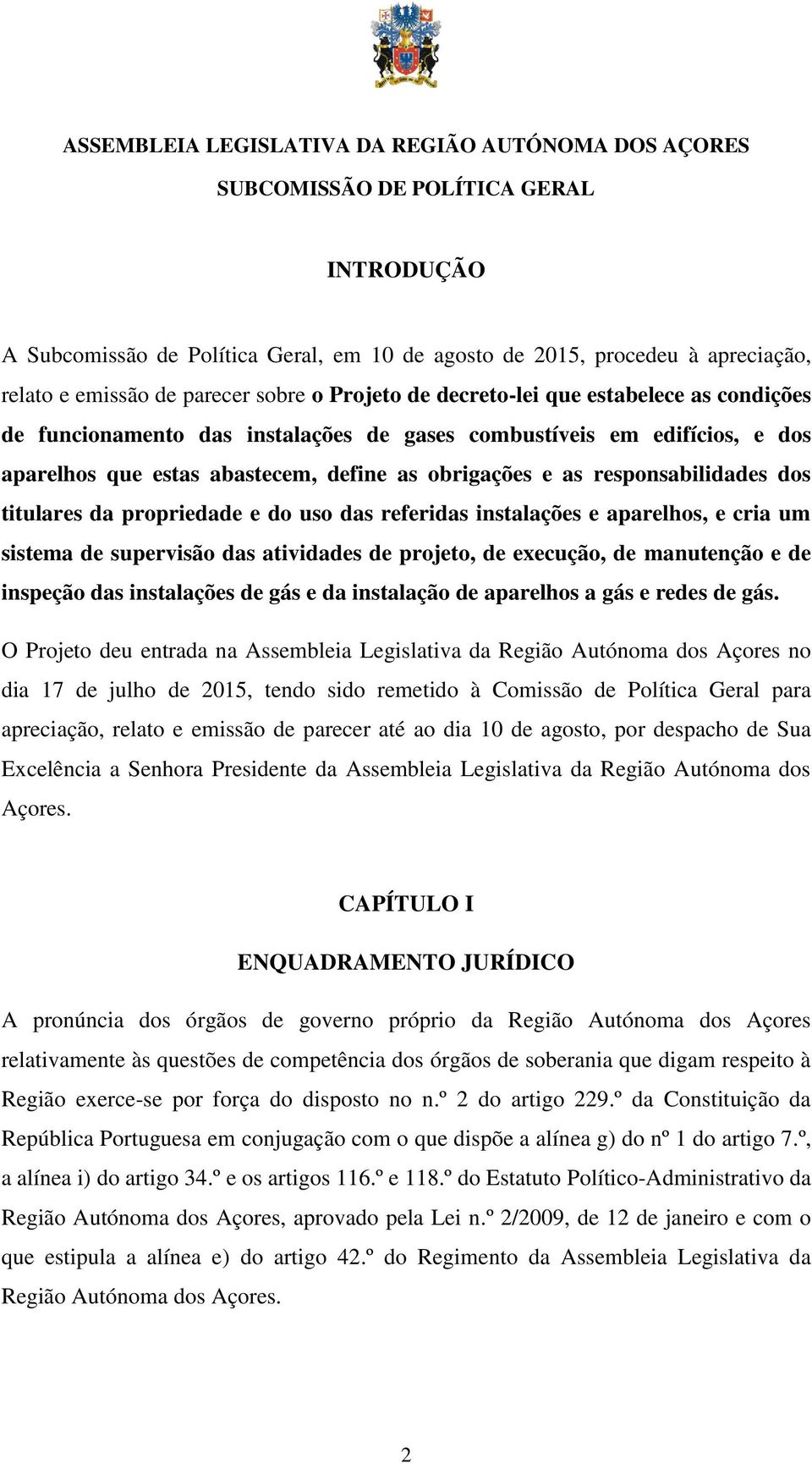 aparelhos, e cria um sistema de supervisão das atividades de projeto, de execução, de manutenção e de inspeção das instalações de gás e da instalação de aparelhos a gás e redes de gás.