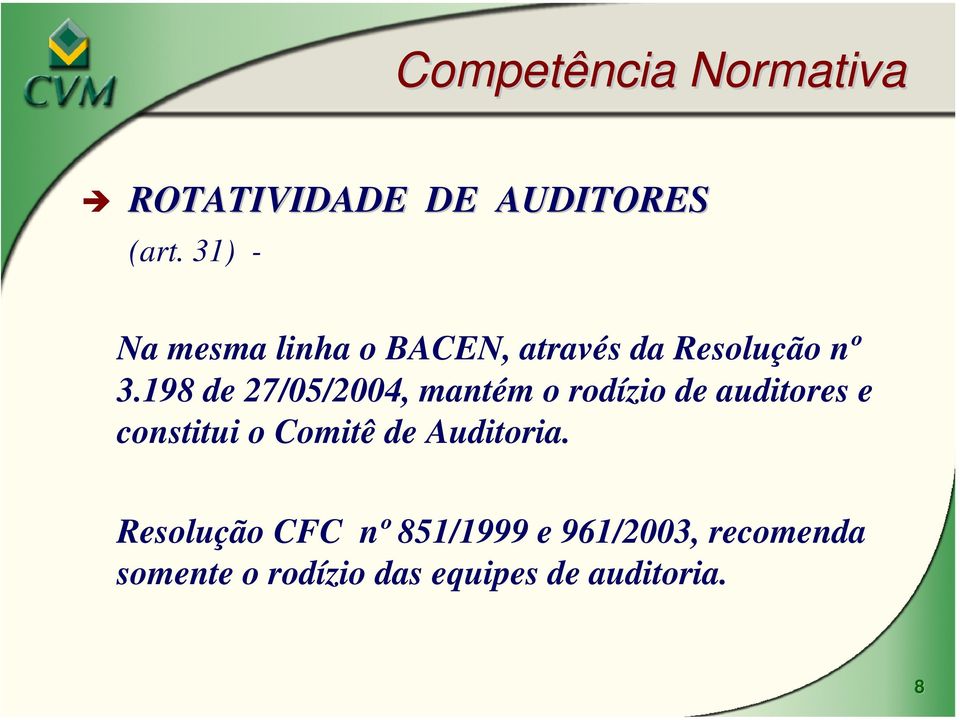 198 de 27/05/2004, mantém o rodízio de auditores e constitui o Comitê