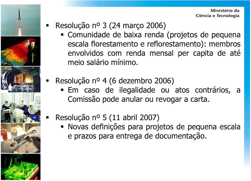 Resolução nº 4 (6 dezembro 2006) Em caso de ilegalidade ou atos contrários, a Comissão pode anular ou