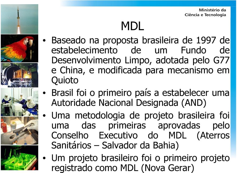 Designada (AND) Uma metodologia de projeto brasileira foi uma das primeiras aprovadas pelo Conselho Executivo do