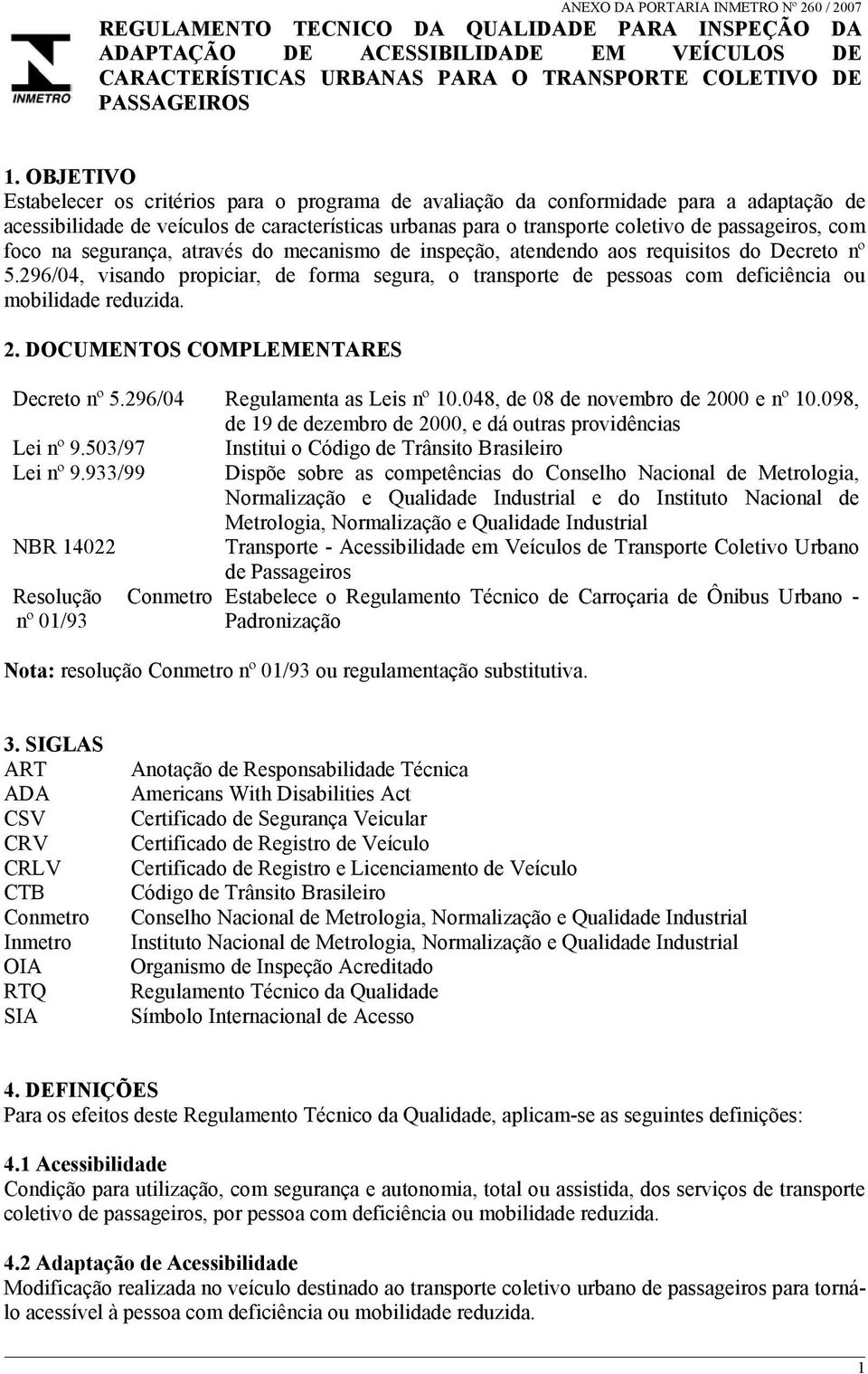 com foco na segurança, através do mecanismo de inspeção, atendendo aos requisitos do Decreto nº 5.