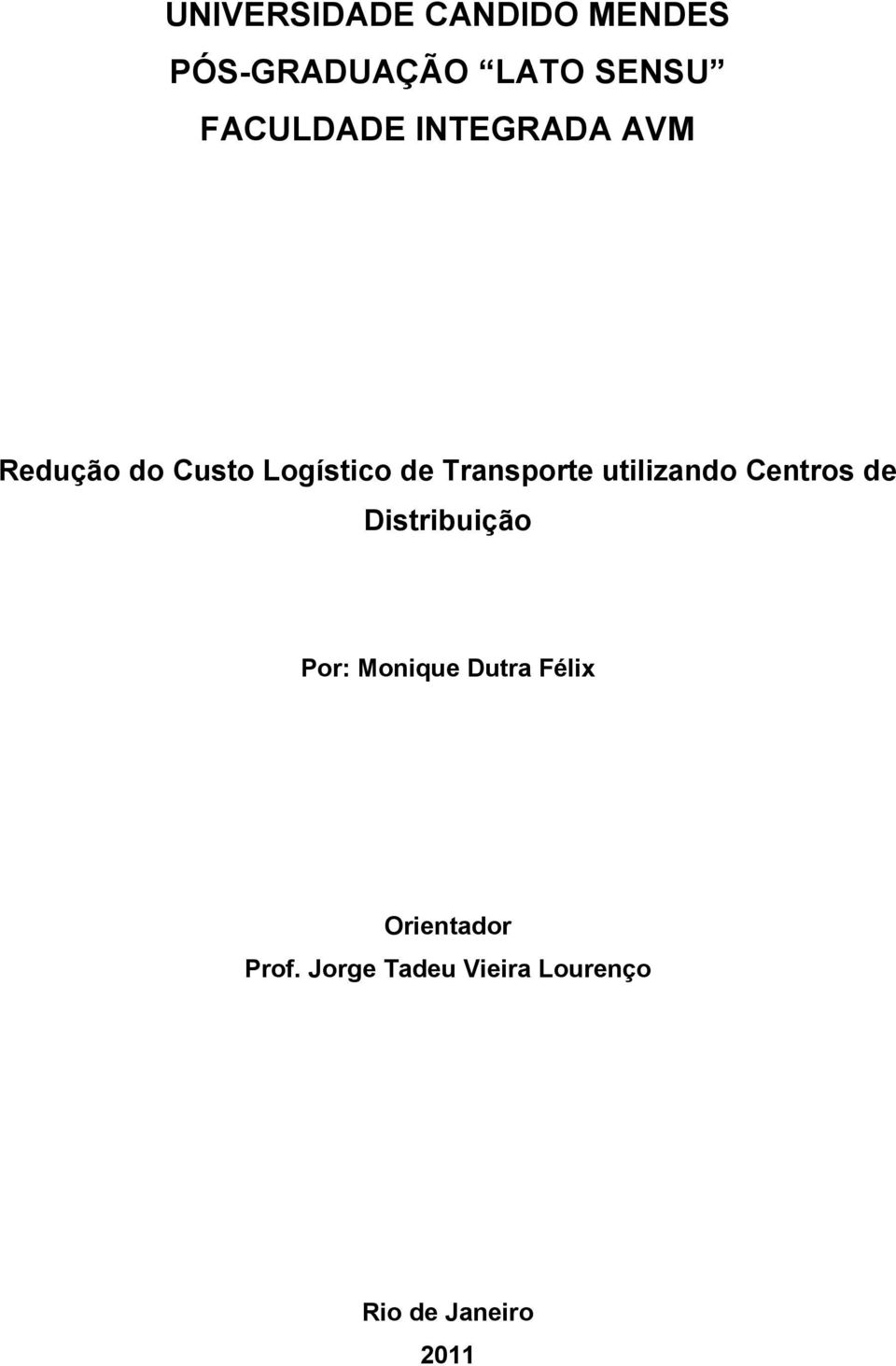 Transporte utilizando Centros de Distribuição Por: Monique