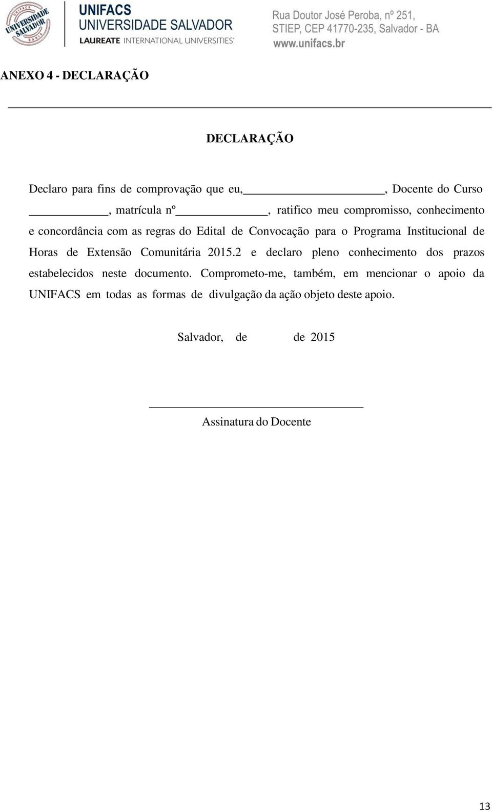 Extensão Comunitária 2015.2 e declaro pleno conhecimento dos prazos estabelecidos neste documento.