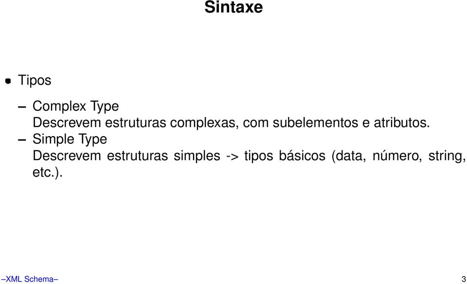Simple Type Descrevem estruturas simples ->