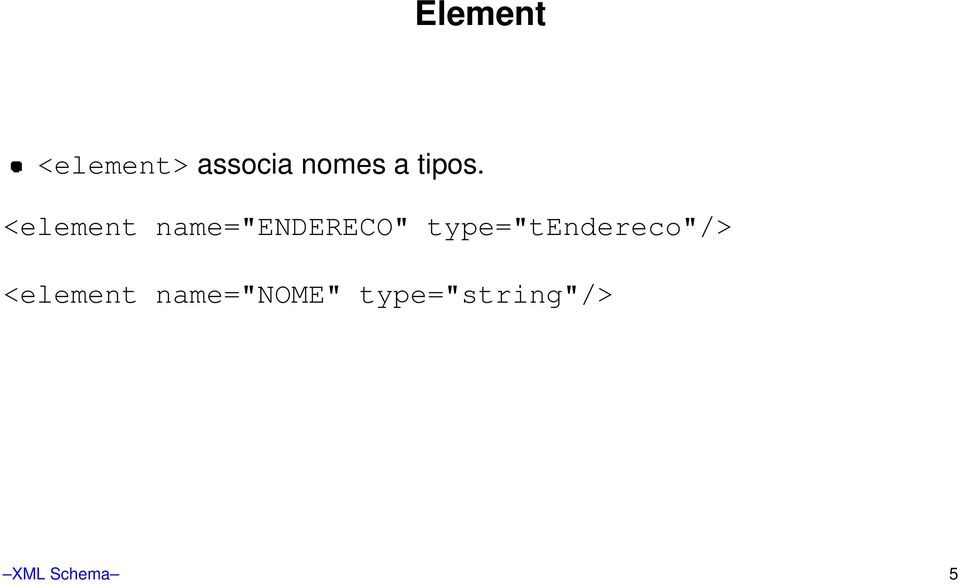 <element name="endereco"