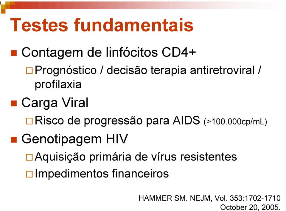 profilaxia! Carga Viral #Risco de progressão para AIDS (>100.000cp/mL)!