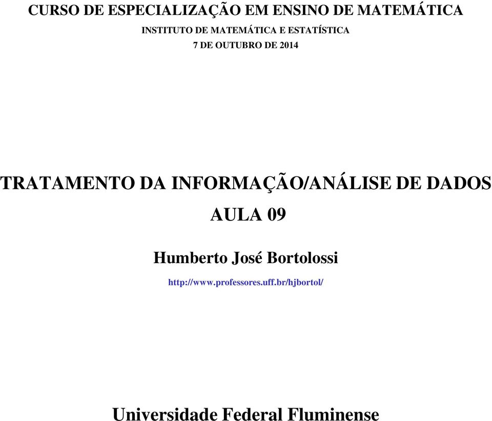 INFORMAÇÃO/ANÁLISE DE DADOS AULA 09 Humberto José Bortolossi