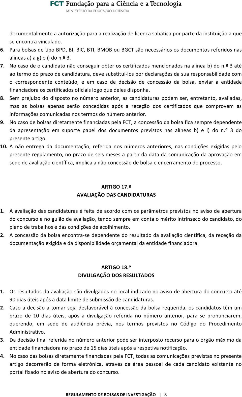 No caso de o candidato não conseguir obter os certificados mencionados na alínea b) do n.