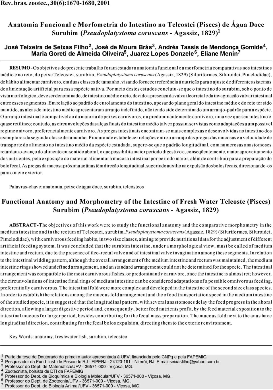 comparativas nos intestinos médio e no reto, do peixe Teleostei, surubim, Pseudoplatystoma coruscans (Agassiz, 1829) (Siluriformes, Siluroidei, Pimelodidae), de hábito alimentar carnívoro, em duas